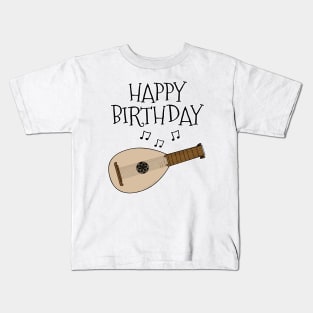 Lute Happy Birthday Lutenist Folk Musician Kids T-Shirt